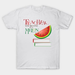 Teacher, You're one in a Melon T-Shirt